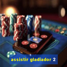 assistir gladiador 2